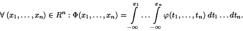 \begin{displaymath}
\forall \; (x_1, \ldots ,x_n) \in R^n : \Phi (x_1, \ldots ,...
...\infty}^{x_n} \varphi(t_1, \ldots ,t_n)
\; dt_1 \ldots dt_n.
\end{displaymath}