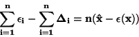 \begin{displaymath}\bf
\sum \limits_{i=1}^{n}{\epsilon_i}-\sum_{i=1}^{n}{\Delta_i}=
n(\hat{x}-\epsilon(x))
\end{displaymath}