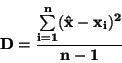 \begin{displaymath}\bf
D=\frac{\sum \limits _{i=1}^{n}(\hat{x}-x_i)^2}{n-1}
\end{displaymath}