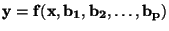 $ \bf y=f(x,b_1,b_2,\ldots,b_p)$