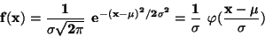 \begin{displaymath}\bf
f(x) = \frac {1}{\sigma \sqrt{2 \pi}} \: \: e^{-(x-\mu)...
...ma^2}=
\frac{1}{\sigma}\: \: \varphi(\frac{x - \mu}{\sigma})
\end{displaymath}