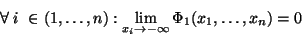 \begin{displaymath}
\forall \; i \in (1, \ldots ,n):
\lim_{x_i \to - \infty} \Phi_1(x_1, \ldots ,x_n) = 0
\end{displaymath}