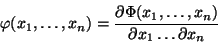 \begin{displaymath}
\varphi(x_1, \ldots ,x_n) = \frac{\partial \Phi(x_1, \ldots ,x_n)}
{\partial x_1 \ldots \partial x_n}
\end{displaymath}