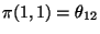 $\pi(1,1) = \theta_{12}$