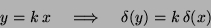 \begin{displaymath}
y=k\:x \; \; \; \; \Longrightarrow \; \; \; \; \delta(y)=k \: \delta(x)
\end{displaymath}