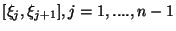 $[\xi_j, \xi_{j+1}], j = 1, ....,n-1$