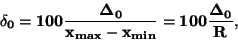 \begin{displaymath}\bf
\delta_0= 100 \frac{\Delta_0}{x_{max} - x_{min}} = 100 \frac{\Delta_0}{R},
\end{displaymath}