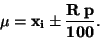 \begin{displaymath}\bf
\mu = x_i \pm \frac{R \: p}{100}.
\end{displaymath}