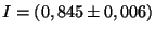 $ I = (0,845 \pm 0,006)$