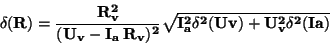 \begin{displaymath}\bf
\delta(R)=\frac{R^2_v}{(U_v-I_a \: R_v)^2}
\sqrt{I_a^2 \delta^2(Uv) + U_v^2 \delta^2(Ia)}
\end{displaymath}