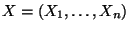 $X = (X_1, \ldots ,X_n)$