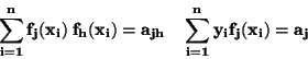 \begin{displaymath}\bf
\sum_{i=1}^{n}f_j(x_i)\:f_h(x_i)=a_{jh} \: \: \: \;
\sum_{i=1}^{n} y_i f_j(x_i) = a_j
\end{displaymath}