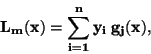 \begin{displaymath}\bf
L_m(x) = \sum \limits_{i=1}^{n}y_i \: g_j(x),
\end{displaymath}