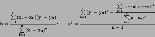 \begin{displaymath}\bf
\hat{b} = \frac{\sum \limits _{i=1}^{n} (x_i - x_0) ( y...
...( y_i - y_0))^2}{\sum \limits _{i=1}^{n} (x_i-x_o)^2}}{n - 1}
\end{displaymath}