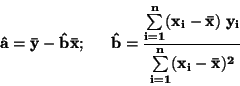 \begin{displaymath}\bf
\hat{a} = \bar{y} - \hat{b} \bar{x}; \: \: \: \: \: \: ...
...bar{x}) \; y_i }
{\sum \limits _{i=1}^{n} (x_i - \bar{x})^2}
\end{displaymath}