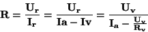 \begin{displaymath}
\bf R = \frac{U_r}{I_r} = \frac{U_r}{Ia - Iv} =
\frac{U_v}{I_a - \frac{U_v}{R_v}}
\end{displaymath}