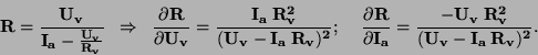\begin{displaymath}\bf R = \frac{U_v}{I_a - \frac{U_v}{R_v}} \; \;\Rightarrow \;...
...ial R}{\partial I_a}=\frac{-U_v \: R_v^2}{(U_v-I_a\: R_v)^2}.
\end{displaymath}