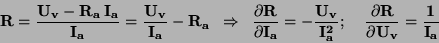 \begin{displaymath}\bf R = \frac{U_v-R_a \: I_a}{I_a}
= \frac{U_v}{I_a} - R_a
...
... \; \; \; \;
\frac{\partial R}{\partial U_v} = \frac{1}{I_a}
\end{displaymath}