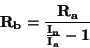 \begin{displaymath}\bf
R_b = \frac{R_a}{\frac{I_n}{I_a} - 1}
\end{displaymath}