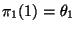 $\pi_1(1) = \theta_1$