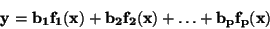 \begin{displaymath}\bf
y=b_1f_1(x)+b_2 f_2(x) + \ldots + b_p f_p(x)
\end{displaymath}