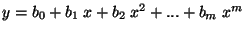 $y = b_0 + b_1\;x +b_2\;x^2 +...+ b_m\;x^m$