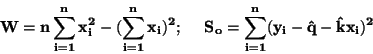 \begin{displaymath}\bf
W=n \sum \limits_{i=1}^{n} x_i^2 - (\sum \limits_{i=1}^...
...:
S_o=\sum \limits_{i=1}^{n}(y_i - \hat{q}- \hat{k} x_i )^2
\end{displaymath}