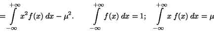 \begin{displaymath}=\int \limits_{-\infty}^{+\infty}x^2 f(x)\: dx - \mu^2. \: \:...
...\: \: \:
\int \limits_{-\infty}^{+\infty}x \:f(x)\: dx = \mu
\end{displaymath}