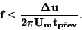 \begin{displaymath}\bf
f \leq \frac{\Delta u}{2 \pi U_m t_{pev}}.
\end{displaymath}