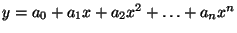 $y = a_0 + a_1 x + a_2 x^2 + \dots + a_n x^n$