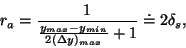 \begin{displaymath}
r_a = \frac {1}{\frac{y_{max} - y_{min}}{2 (\Delta y)_{max}} + 1}
\doteq 2 \delta_s,
\end{displaymath}