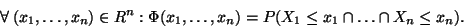 \begin{displaymath}
\forall \; (x_1, \ldots ,x_n) \in R^n : \Phi (x_1, \ldots ,x_n) =
P(X_1 \leq x_1 \cap \ldots \cap X_n \leq x_n).
\end{displaymath}