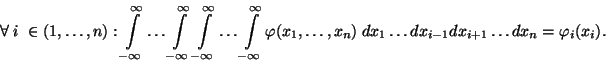 \begin{displaymath}
\forall \; i \in (1, \ldots ,n) :
\int\limits_{-\infty}^{\...
...\; dx_1 \ldots dx_{i-1}dx_{i+1} \ldots dx_n
=\varphi_i(x_i).
\end{displaymath}