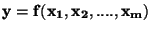 $\bf y = f(x_1, x_2,....,x_m)$