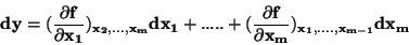 \begin{displaymath}\bf
dy=(\frac {\partial f}{\partial x_1})_{x_2,...,x_m} dx_...
...
+(\frac {\partial f}{\partial x_m})_{x_1,....,x_{m-1}} dx_m
\end{displaymath}