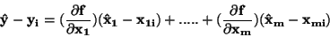 \begin{displaymath}\bf
\hat{y}-y_i=(\frac {\partial f}{\partial x_1})(\hat{x}_...
...+.....
+(\frac {\partial f}{\partial x_m})(\hat{x}_m-x_{mi})
\end{displaymath}