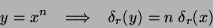 \begin{displaymath}
y=x^n \; \; \; \Longrightarrow \; \; \; \delta_r(y) = n \; \delta_r(x)
\end{displaymath}