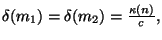 $\delta(m_1)=\delta(m_2)=\frac{\kappa (n)}{c},$