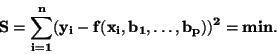 \begin{displaymath}\bf
S=\sum_{i=1}^{n}(y_i-f(x_i,b_1, \ldots, b_p))^2 = min.
\end{displaymath}