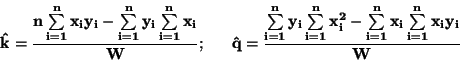 \begin{displaymath}\bf
\hat{k}=\frac{n \sum \limits_{i=1}^{n}x_i y_i - \sum \l...
...
\sum \limits_{i=1}^{n}x_i \sum \limits_{i=1}^{n} x_i y_i}{W}
\end{displaymath}