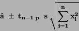 \begin{displaymath}\bf
\hat{a}\; \pm \; t_{n-1 \; p} \;\;s \;
\sqrt{\sum \limits _{i=1}^{n} x_i^2}
\end{displaymath}