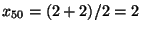 $x_{50} = (2 + 2) /2 = 2$