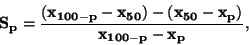 \begin{displaymath}\bf
S_p = \frac {(x_{100-p} - x_{50}) - (x_{50} - x_p)}{x_{100-p} - x_p},
\end{displaymath}