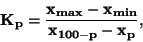 \begin{displaymath}\bf
K_p = \frac {x_{max} - x_{min}}{x_{100-p} - x_p},
\end{displaymath}