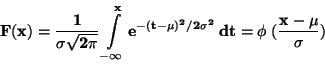 \begin{displaymath}\bf
F(x)= \frac{1}{\sigma \sqrt{2 \pi}}\int \limits _{-\inf...
...{-(t-\mu)^2/
2 \sigma^2}\: dt = \phi\;(\frac{x-\mu}{\sigma})
\end{displaymath}