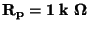 $\bf R_p = 1 \; k \Omega$