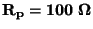 $\bf R_p = 100 \; \Omega$