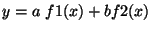 $y = a f1(x) + b f2(x)$